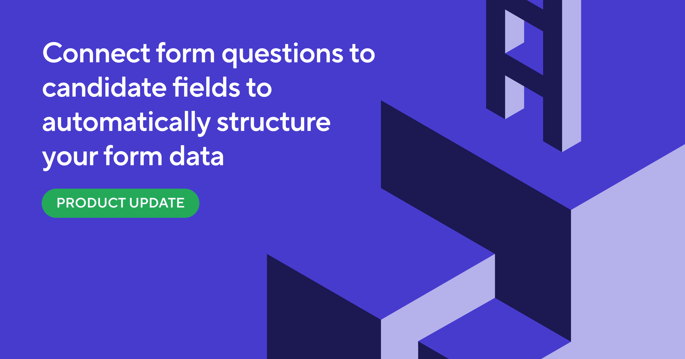 New Feature: Connect Form Questions to Candidate Fields 