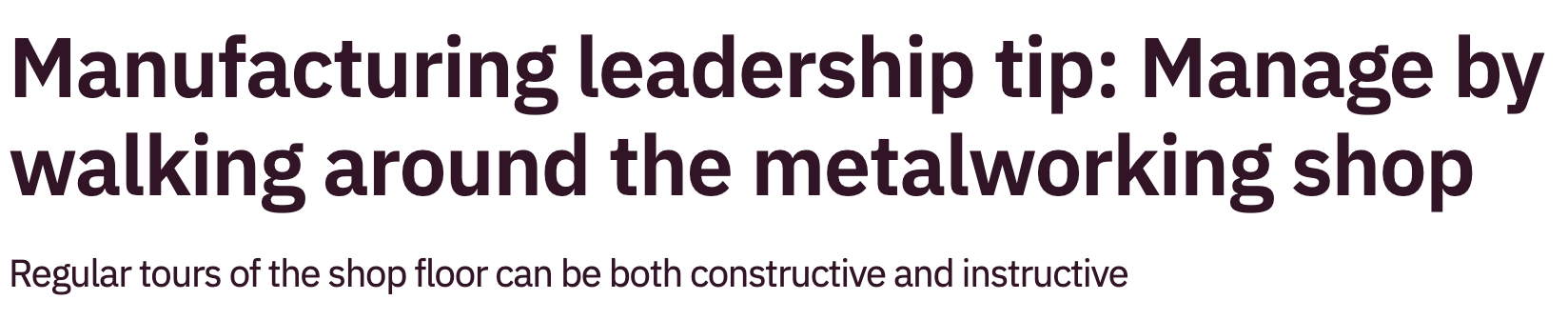 https://www.thefabricator.com/thefabricator/blog/bending/manufacturing-leadership-tip-manage-by-walking-around-the-metalworking-shop